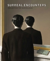 Surreal encounters: Collecting the Marvellous: Works from the collections of Roland Penrose, Edward James, Gabrielle Keiller and Ulla and Heiner Pietzsch 190627097X Book Cover