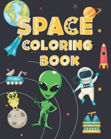 Space Coloring Book: A collection of Spaceman, Astronauts, Aliens, Spaceship, Ufo, Rockets, Planets, coloring pages Amazing gifts for kids B08NF34DPY Book Cover