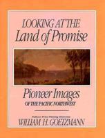 Looking at the Land of Promise: Pioneer Images of the Pacific Northwest 0874220246 Book Cover