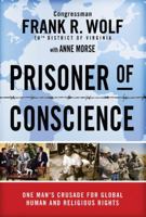 Prisoner of Conscience: One Man's Crusade for Global Human and Religious Rights 0310328993 Book Cover