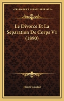 Le Divorce Et La Sa(c)Paration de Corps: Le Divorce Et La Sa(c)Paration de Corps Devant La Chambre Et Devant Le Sa(c)Nat 1167607716 Book Cover