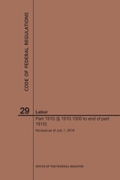 Code of Federal Regulations Title 29, Labor, Parts 1910 (1910. 1000 to End), 2019 1640246045 Book Cover
