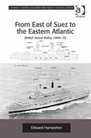 From East of Suez to the Eastern Atlantic: British Naval Policy 1964-70 1138271349 Book Cover