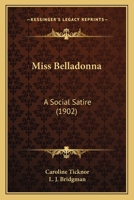 Miss. Belladonna: A Social Satire (Classic Reprint) 1104194678 Book Cover