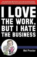 I Love The Work, But I Hate The Business 1935628275 Book Cover