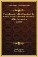 Frank Forester's Field Sports of the United States and British Provinces of North America 1436886554 Book Cover