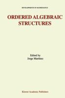 Ordered Algebraic Structures: Proceedings of the Gainesville Conference Sponsored by the University of Florida 28th February -- 3rd March, 2001 144195225X Book Cover