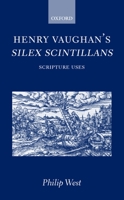 Henry Vaughan's Silex Scintillans: Scripture Uses 0198187564 Book Cover