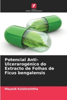 Potencial Anti-Ulcerarogénico do Extracto de Folhas de Ficus bengalensis 6205685272 Book Cover
