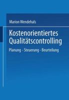Kostenorientiertes Qualitatscontrolling: Planung - Steuerung - Beurteilung 3824472821 Book Cover