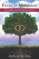 Faith in Marriage : The Strength to Persevere, Overcome, and Thrive 1732042535 Book Cover