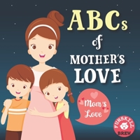 ABCs of Mother's Love: A Children's ABC alphabet book B092ZL1H81 Book Cover