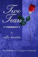 Two Tears: An Alzheimer's Caregiver's Journal 1434999033 Book Cover