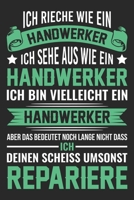 Ich Bin Vielleicht Ein Handwerker Aber Das Bedeutet Nicht Dass Ich Deinen Schei� Repariere: Din A5 Kariertes Heft (Kariert) Mit Karos F�r Handwerker Notizbuch Tagebuch Planer Handwerk Notiz Buch Gesch 167863655X Book Cover