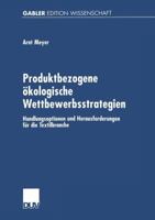 Produktbezogene Okologische Wettbewerbsstrategien: Handlungsoptionen Und Herausforderungen Fur Die Textilbranche 3824475014 Book Cover