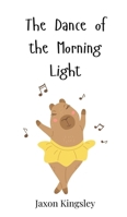 The Dance of the Morning Light 3690812399 Book Cover