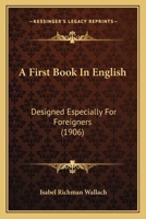 A first book in English for foreigners; 1436727502 Book Cover