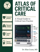 ATLAS OF CRITICAL CARE: A Visual Guide to Critical Care Practice B0HBWJPPM5 Book Cover