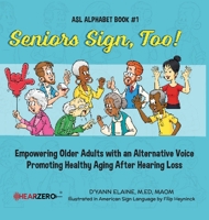 Seniors Sign, Too!: ASL Alphabet 1088158757 Book Cover