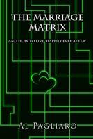 The Marriage Matrix: and how to live “happily ever after” B08XK9JSQ5 Book Cover