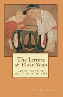 The Letters of Elder Yuan: good fortune and the good life 1452860416 Book Cover