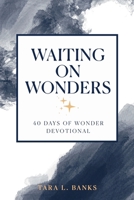 Waiting on Wonders: 40 Days of Wonder Devotional B0BV43M864 Book Cover