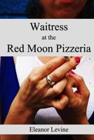Waitress at the Red Moon Pizzeria 0692636951 Book Cover