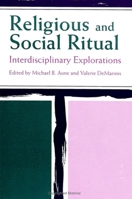 Religious and Social Ritual: Interdisciplinary Explorations 0791428257 Book Cover