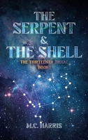 The Serpent & The Shell: The Thirteenth Zodiac Book 1 1918462879 Book Cover