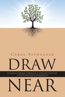 Draw Near: Lessons Learned Through a Loss of a Spouse, a Faith Building Experience B0F4MG8WWV Book Cover