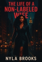 The LIFE of a Non-Labeled WIFE B0G2DQPB1P Book Cover