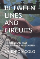 Between Lines and Circuits: The Friendship That Should Never Have Existed B0FG1KBHLC Book Cover