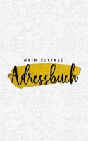 Mein kleines Adressbuch: Ein Miniadressbuch für deine analoge Adressverwaltung und deine Kontaktliste. Adressheft für viele Kontakte -  Telefonbuch zum reinschreiben. (German Edition) 1686874790 Book Cover