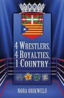 4 Wrestlers, 4 Royalties, 1 Country B09KNCXDCX Book Cover