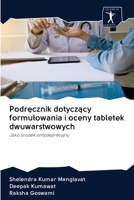 Podręcznik dotyczący formulowania i oceny tabletek dwuwarstwowych 6200947783 Book Cover