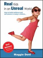 Real Kids in an Unreal World: Resilience and Self-Esteem in Today's Children 0994563248 Book Cover