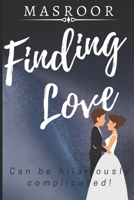 FINDING LOVE: Can Be Hilariously Complicated! 1712313096 Book Cover