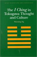 The I Ching in Tokugawa Thought and Culture (Asian Interactions and Comparisons) 0824822420 Book Cover