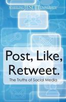 Post, Like, Retweet: The Truth about Social Media 1477428305 Book Cover