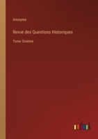 Revue des Questions Historiques: Tome Sixi�me 3368210025 Book Cover