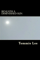 Beneath A Diminished Sun 1511428457 Book Cover