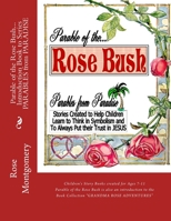 Parable of the ROSE BUSH... Introduction book to Series: A series that helps children think in symbolism and put their Trust in JESUS 1483933989 Book Cover
