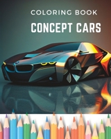 Dream Wheels: Concept Car Coloring Book: Unique and Modern Designed Cars B0C1J2MKCR Book Cover