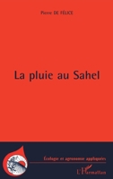 La pluie au Sahel (Ecologie Et Agronomie Appliquées) (French Edition) 2738477712 Book Cover