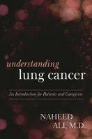 Understanding Lung Cancer: An Introduction for Patients and Caregivers 1442223235 Book Cover