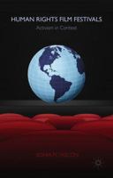 Human Rights Film Festivals: Activism in Context 1349497894 Book Cover