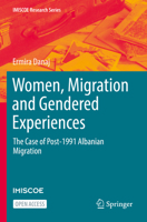 Women, Migration and Gendered Experiences: The Case of Post-1991 Albanian Migration 3030920941 Book Cover