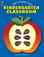 How to Manage Your Kindergarten Classroom 1557345163 Book Cover