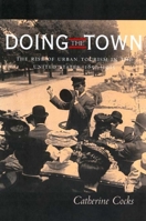 Doing the Town: The Rise of Urban Tourism in the United States, 1850-1915 0520227468 Book Cover