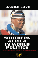 Southern Africa In World Politics: Local Aspirations and Global Entanglements (Dilemmas in World Politics) 0813343119 Book Cover